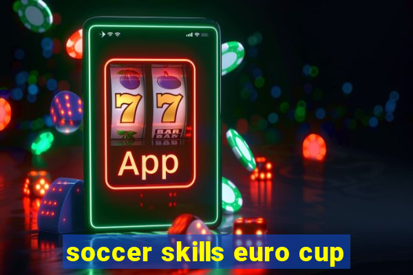 soccer skills euro cup